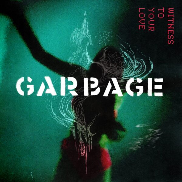 witness-to-your-love-garbage-copertina