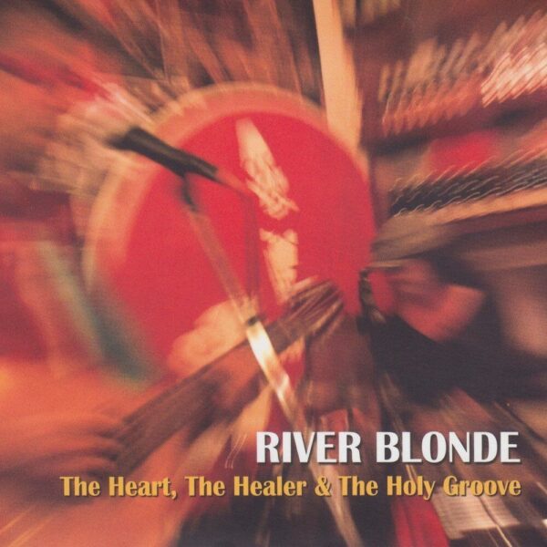 the-heart-the-healer-the-holy-groove-river-blonde-copertina
